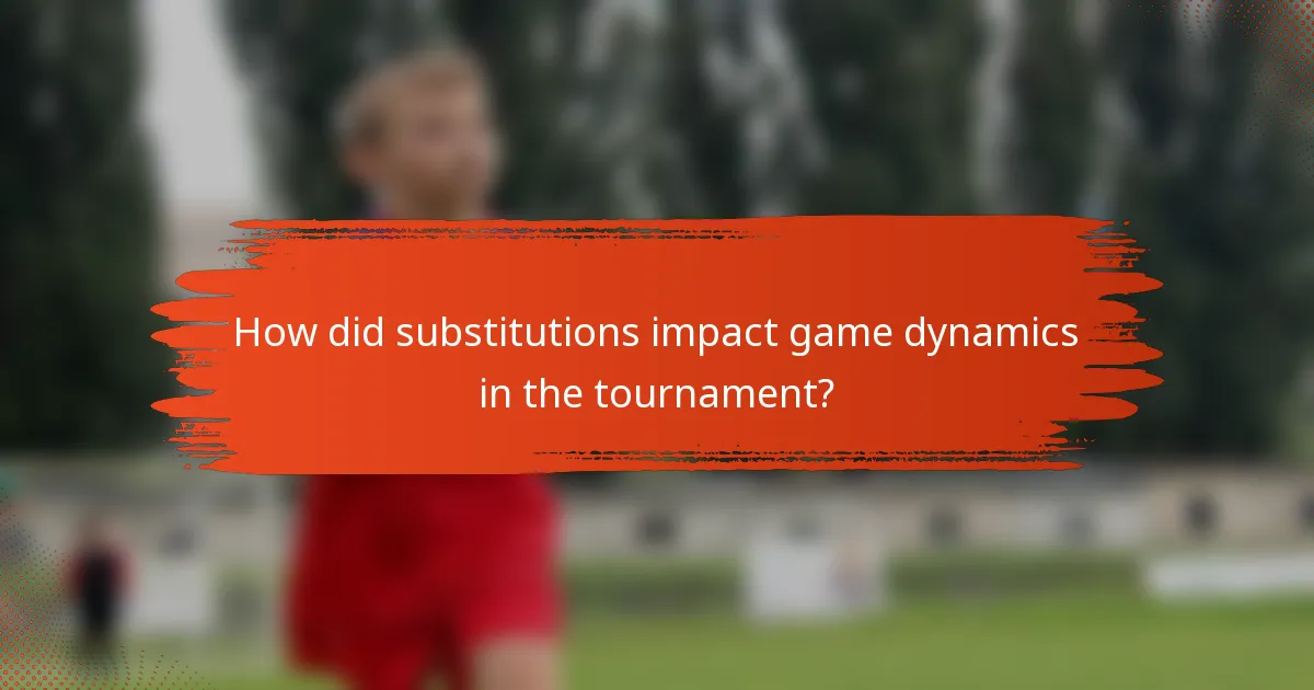 How did substitutions impact game dynamics in the tournament?