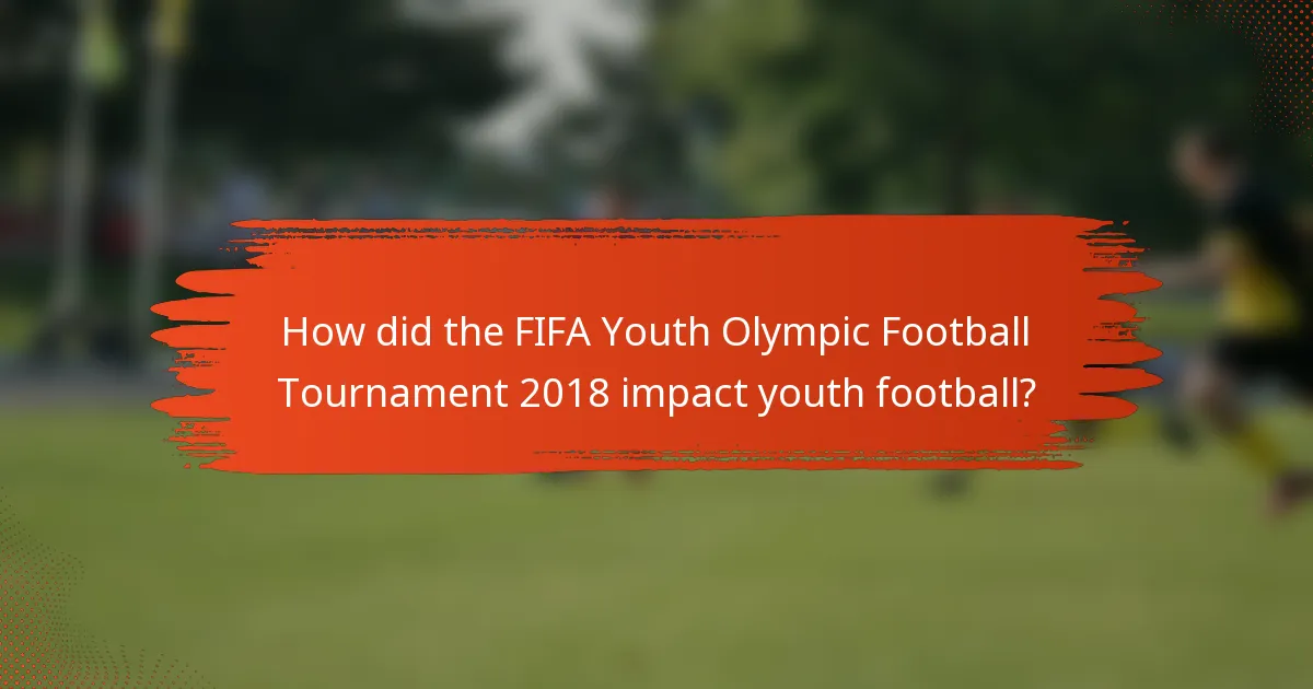 How did the FIFA Youth Olympic Football Tournament 2018 impact youth football?