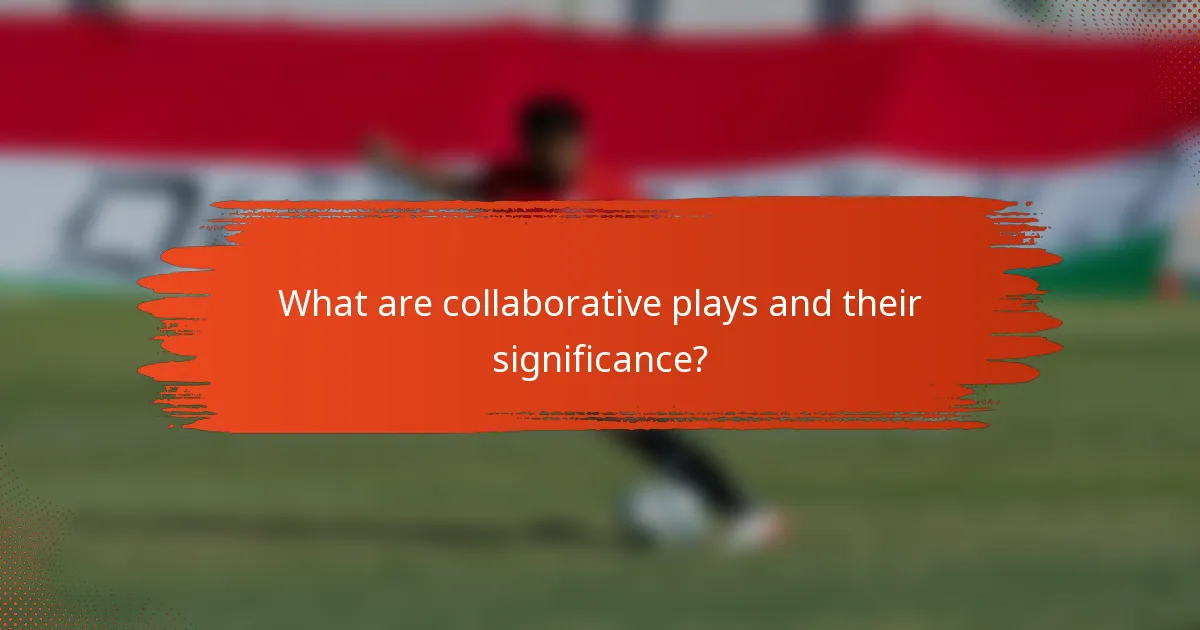 What are collaborative plays and their significance?