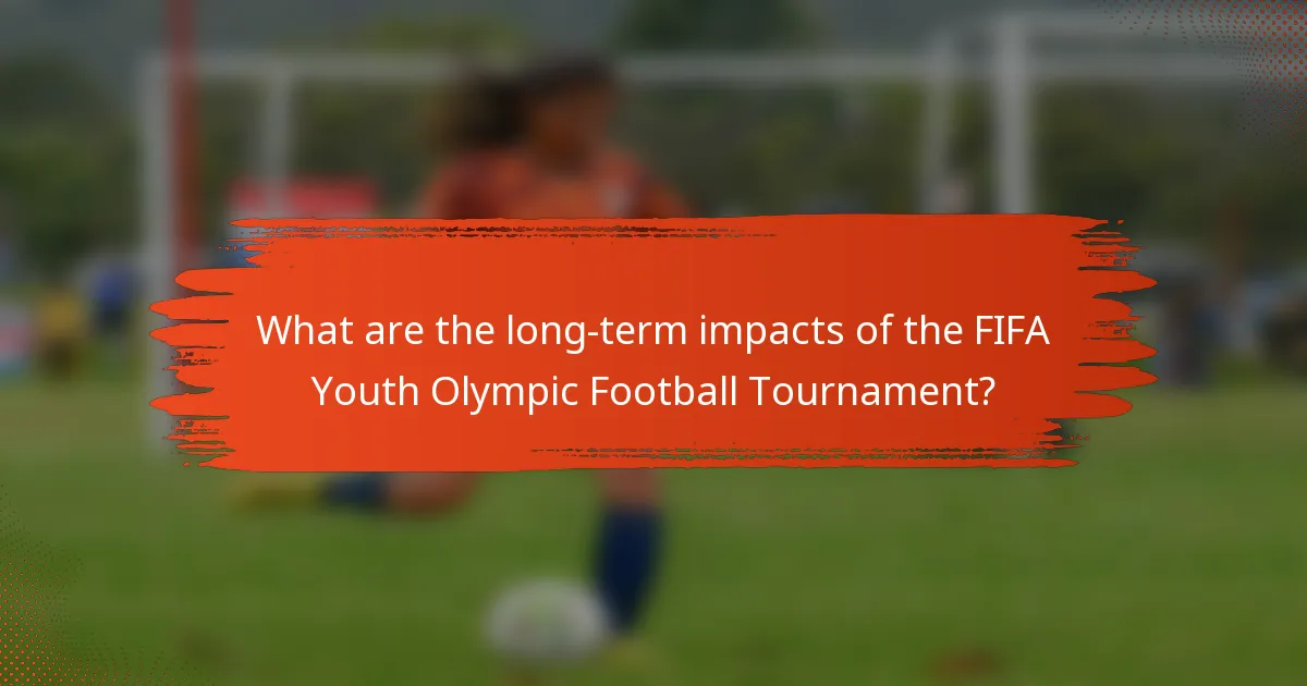 What are the long-term impacts of the FIFA Youth Olympic Football Tournament?