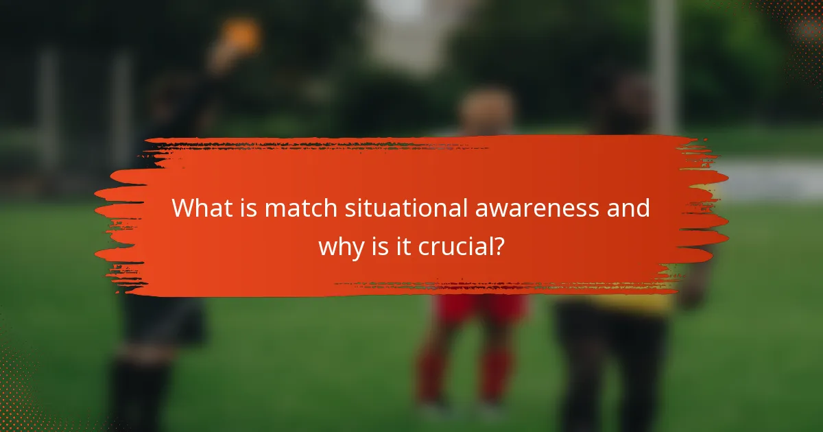 What is match situational awareness and why is it crucial?