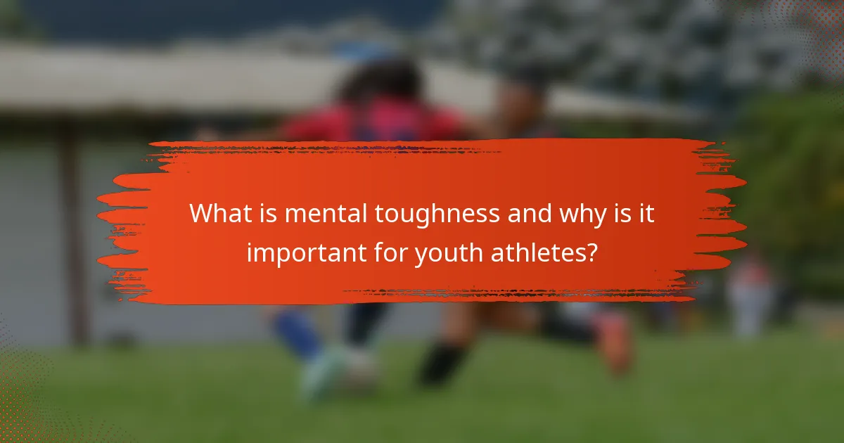 What is mental toughness and why is it important for youth athletes?