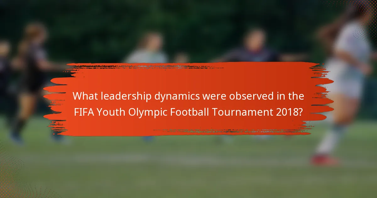 What leadership dynamics were observed in the FIFA Youth Olympic Football Tournament 2018?