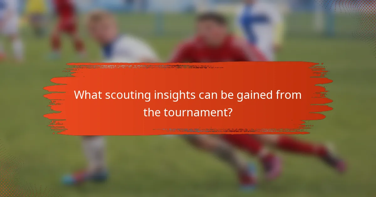What scouting insights can be gained from the tournament?