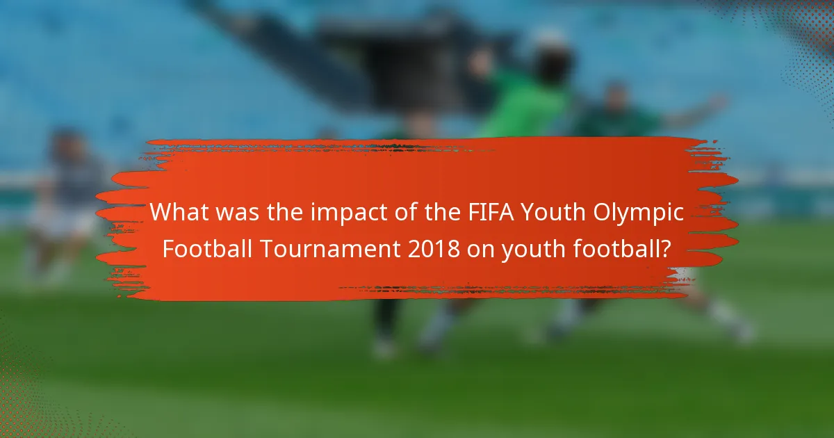 What was the impact of the FIFA Youth Olympic Football Tournament 2018 on youth football?