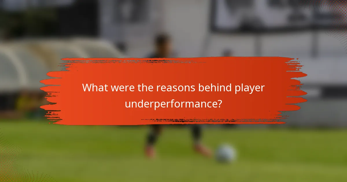 What were the reasons behind player underperformance?