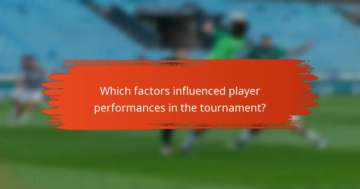 Which factors influenced player performances in the tournament?