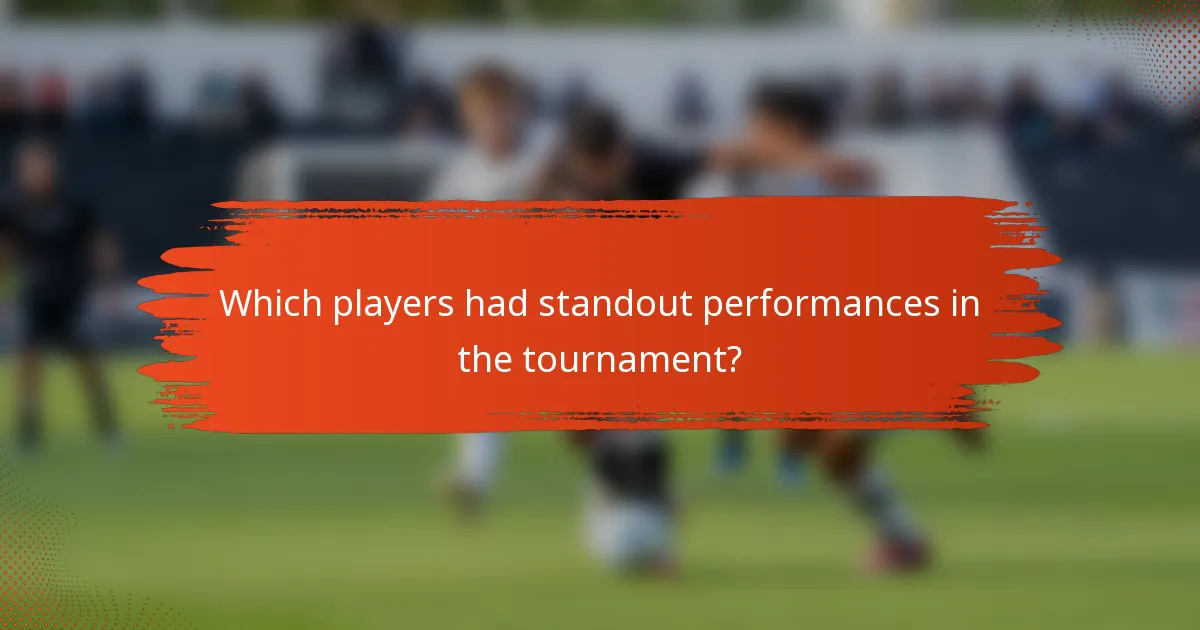 Which players had standout performances in the tournament?
