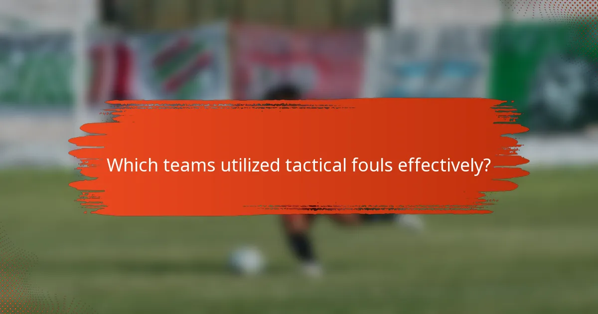Which teams utilized tactical fouls effectively?